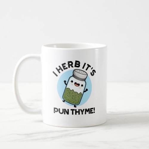 I Herb Its Pun Thyme Funny Food Herb Pun  Coffee Mug