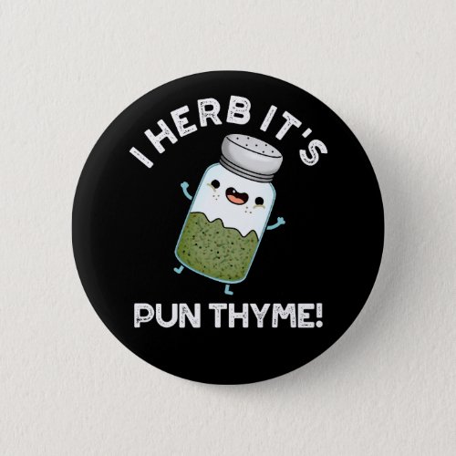 I Herb Its Pun Thyme Funny Food Herb Pun Dark BG Button