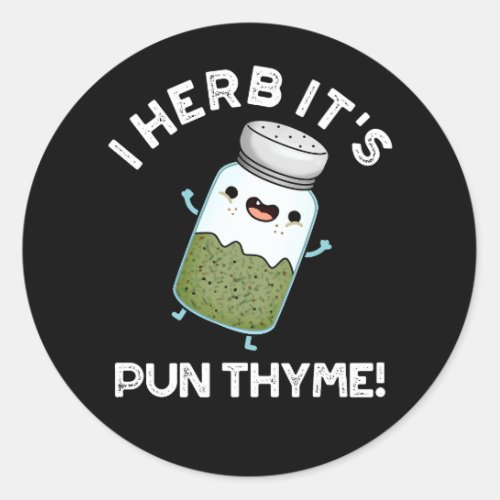 I Herb Its Pun Thyme Funny Food Herb Pun Dark BG Classic Round Sticker