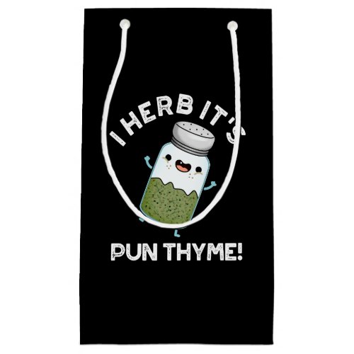 I Herb Its Pun Thyme Funny Food Herb Pun Dark BG Small Gift Bag