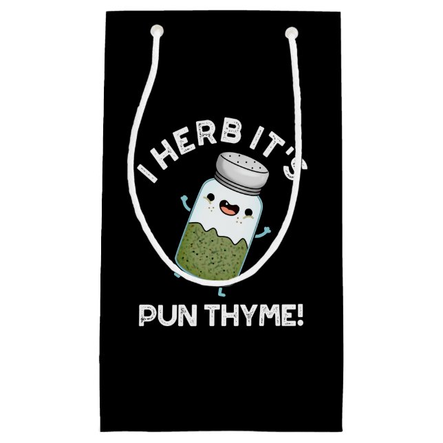 I Herb It's Pun Thyme Funny Food Herb Pun Dark BG Small Gift Bag (Front)