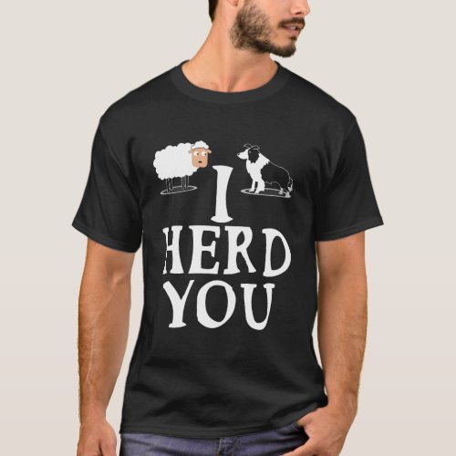 I Herd You Border Collie Gifts For Dog Lovers T_Shirt