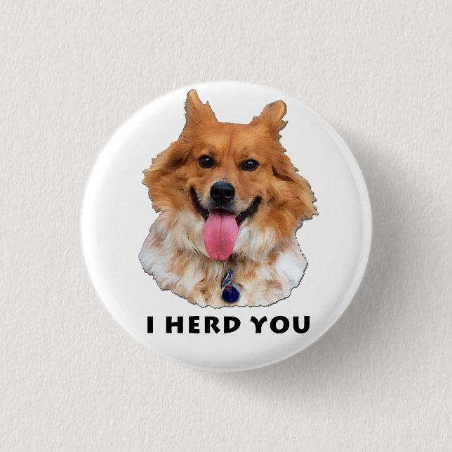 I HERD YOU BUTTON (Front)