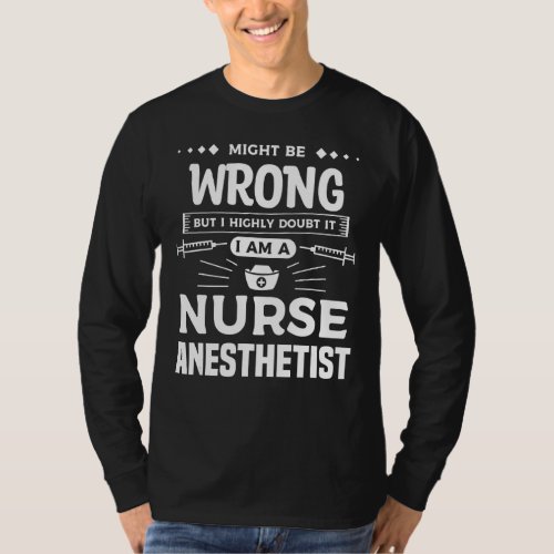 I Highly Doubt It I Am A Nurse Anesthetist CRNA_1 T_Shirt