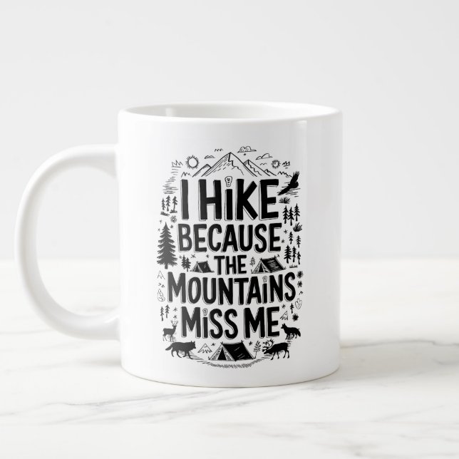 I Hike Because the Mountains Miss Me Quote Giant Coffee Mug (Left)