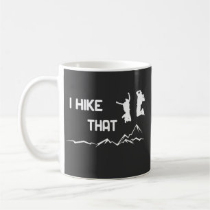 I hike that — I like hiking cool graphic design Coffee Mug
