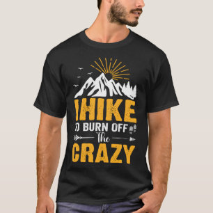 I Hike To Burn Off The Funny Hiking Men Women Summ T-Shirt