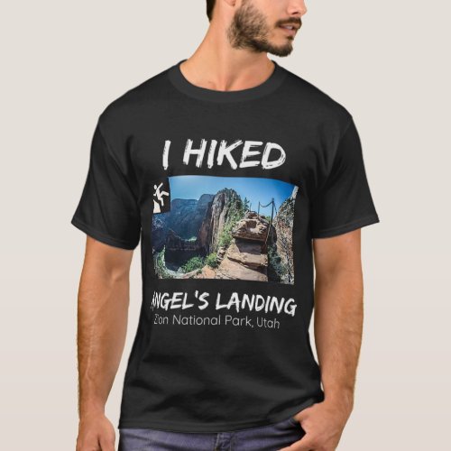 I Hiked Angels Landing Zion National Park Utah Pr T_Shirt