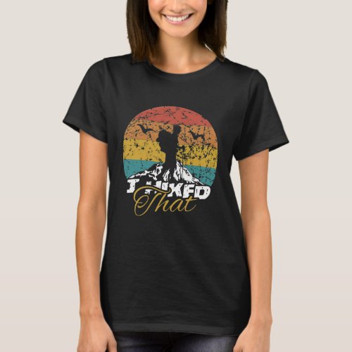 I Hiked That Funny Hiking Backpacking Camping  T_Shirt