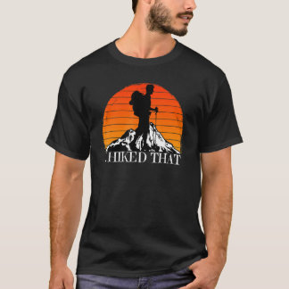 I Hiked That Hiking Backpacking Camping Vintage S T-Shirt