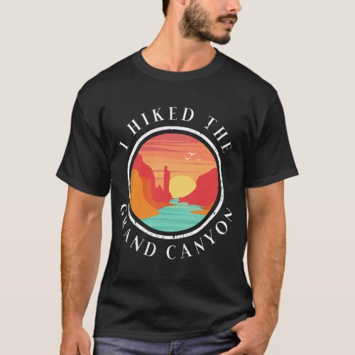 I Hiked The Grand Canyon _ Arizona Hiking Gift app T_Shirt