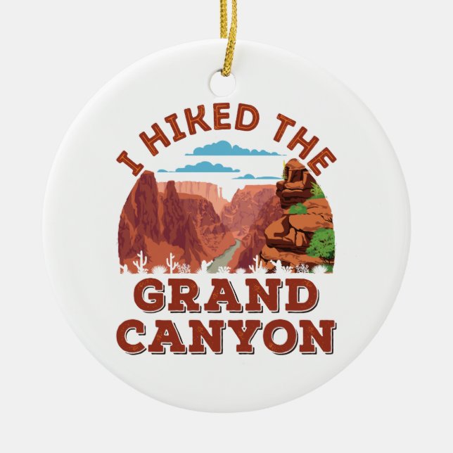 I Hiked The Grand Canyon Ceramic Ornament (Front)