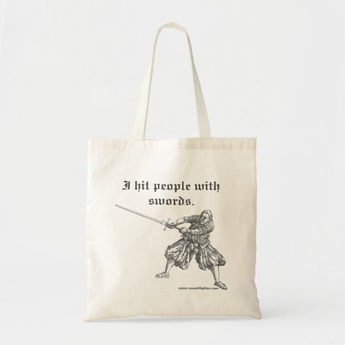 I hit people with swords tote bag