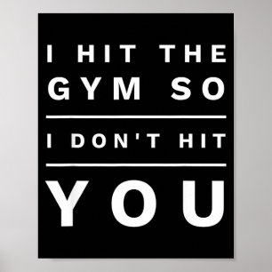 I Hit The Gym So I Don't Hit You Novelty Gift Poster