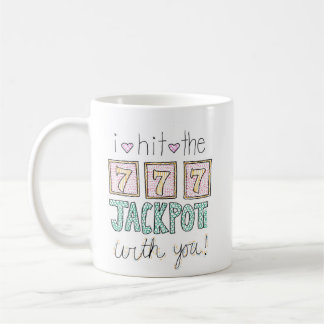 I Hit The Jackpot With You Mug