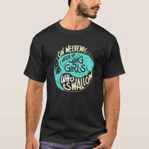 I Hook Up Big Girls Who Swallow Fishing Angler Spo T-Shirt