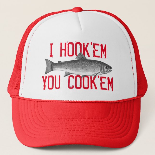 I Hook'em You Cook'em Fun Fishing Angler Trucker Hat (Front)