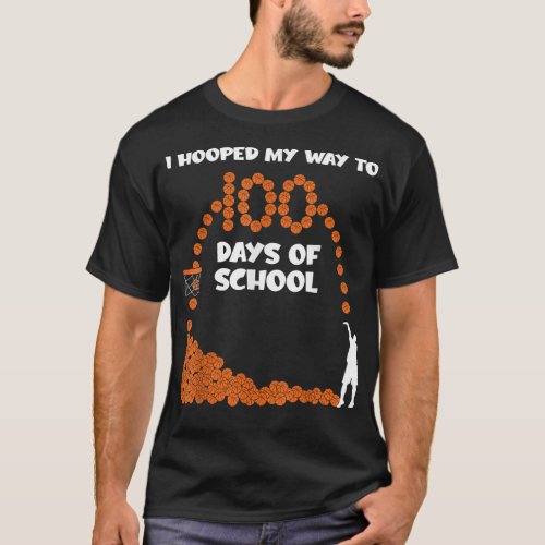 I Hooped My Way To 100 Days Of School Basketball P T_Shirt