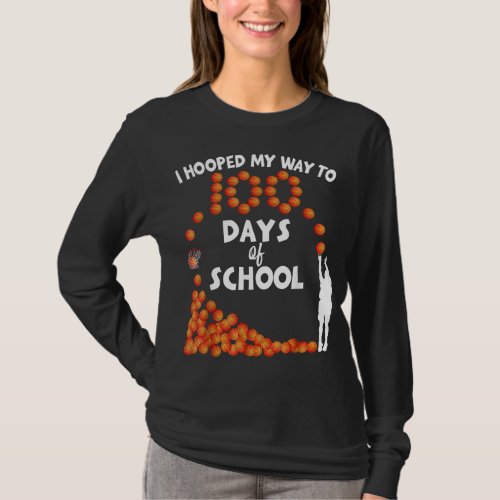 I Hooped My Way To 100 Days Of School Basketball S T_Shirt