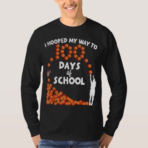 I Hooped My Way To 100 Days Of School Basketball S T_Shirt