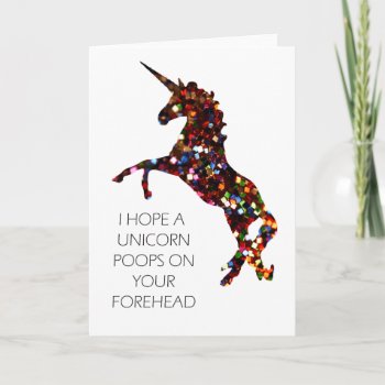 I Hope A Unicorn Poops On Your Forehead Card by Anthrapologist at Zazzle