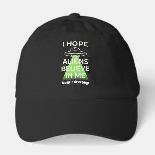 I Hope Aliens Believe In Me Funny Retro UFO Hat