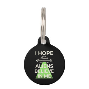 I Hope Aliens Believe In Me Funny Retro UFO Pet ID Tag