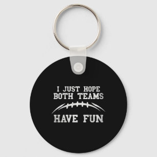 I Hope Both Teams Have Fun Funny Sarcastic Footbal Keychain
