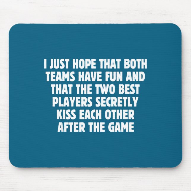 I Hope Both Teams Have Fun Players Kiss Funny Foot Mouse Pad (Front)