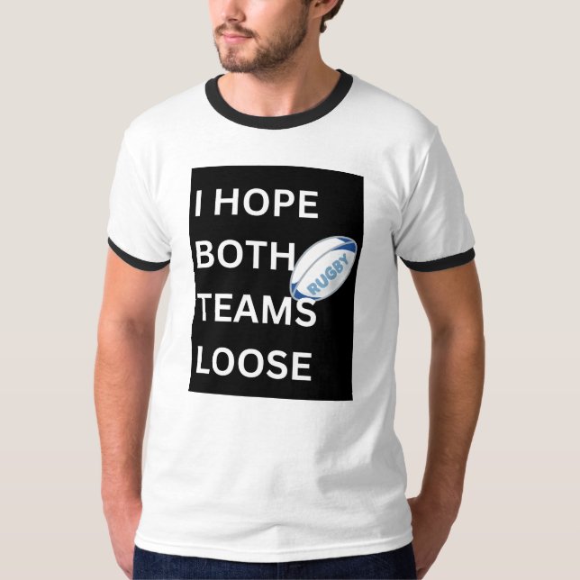 "I Hope Both Teams Loose" Black trim unisex Tee (Front)