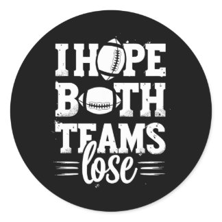 I Hope Both Teams Lose American Football Teams Spo Classic Round Sticker