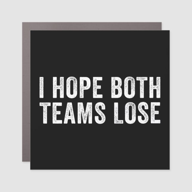 I Hope Both Teams Lose Car Magnet (Front)