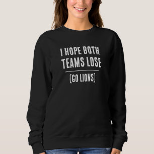 I Hope Both Teams Lose!  Custom Sport Sweatshirt