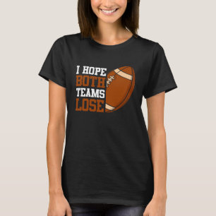 I Hope Both Teams Lose Fantasy Football Rugby Game T-Shirt