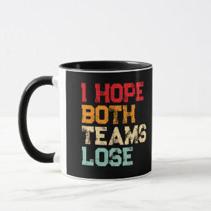 I Hope Both Teams Lose - Funny American Football Mug