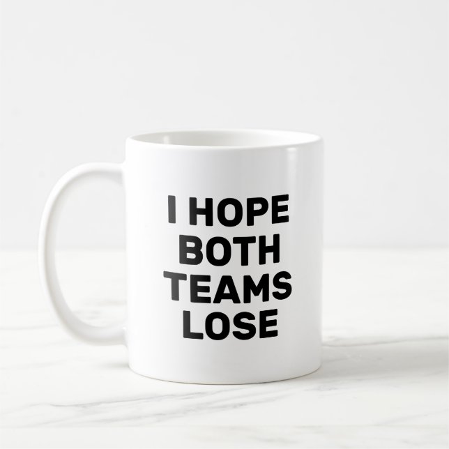 I Hope Both Teams Lose Funny Football Coffee Mug (Left)