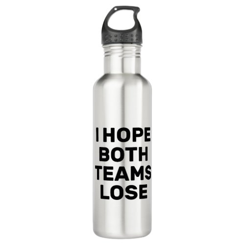 I Hope Both Teams Lose Funny Football Stainless Steel Water Bottle