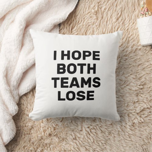 I Hope Both Teams Lose Funny Football Throw Pillow