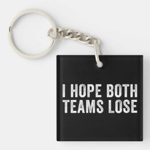 I Hope Both Teams Lose Funny Sports Parody Gift Keychain