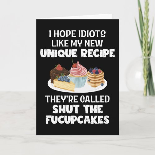 I Hope Idiot Like My New Unique Recipe Humor Baker Card