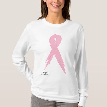 I Hope - Pink Ribbon T-shirt by eatlovepray at Zazzle