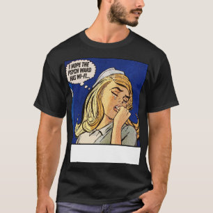 I Hope The Psych Ward Has WiFi 2 T-Shirt
