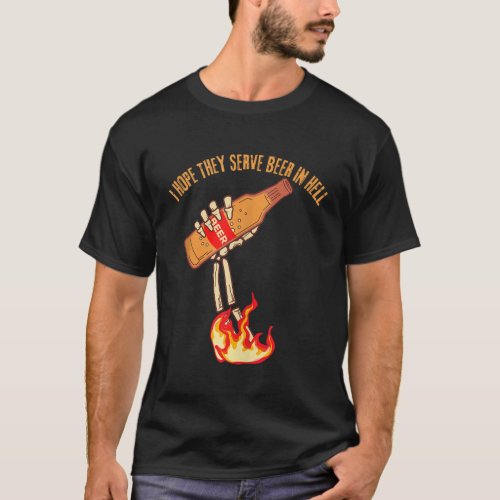 I Hope They Serve Beer in Hell Octoberfest Funny H T_Shirt