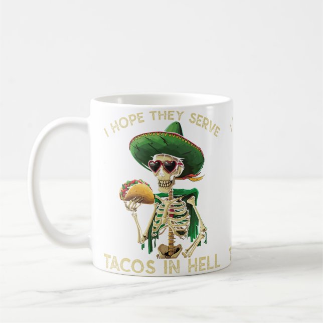 I Hope They Serve Tacos In Hell Funny Taco Lover Coffee Mug (Left)