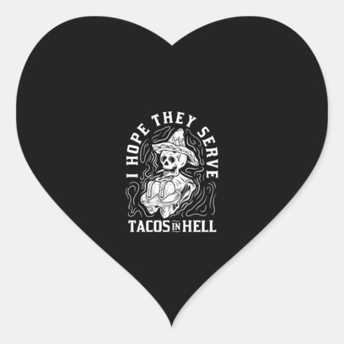 I Hope They Serve Tacos In Hell Halloween Gift Heart Sticker