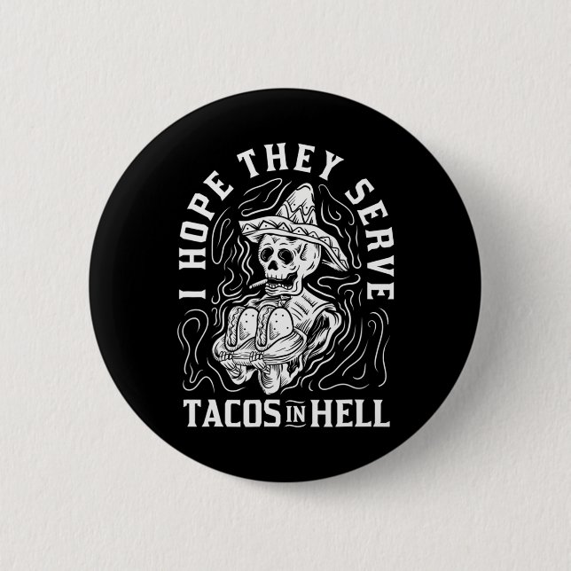 I Hope They Serve Tacos In Hell Halloween Taco Button (Front)