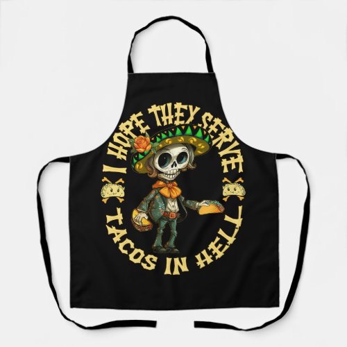 I Hope They Serve Tacos In Hell Halloween Taco Tue Apron