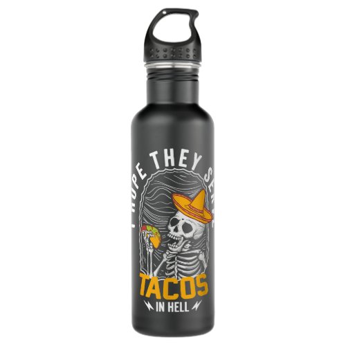 I Hope They Serve Tacos in Hell Sarcasm Skeleton  Stainless Steel Water Bottle