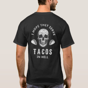 I Hope They Serve Tacos In Hell Vintage Skull Taco T-Shirt