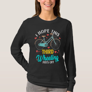 I Hope Third Wheeling Pays Off T-Shirt